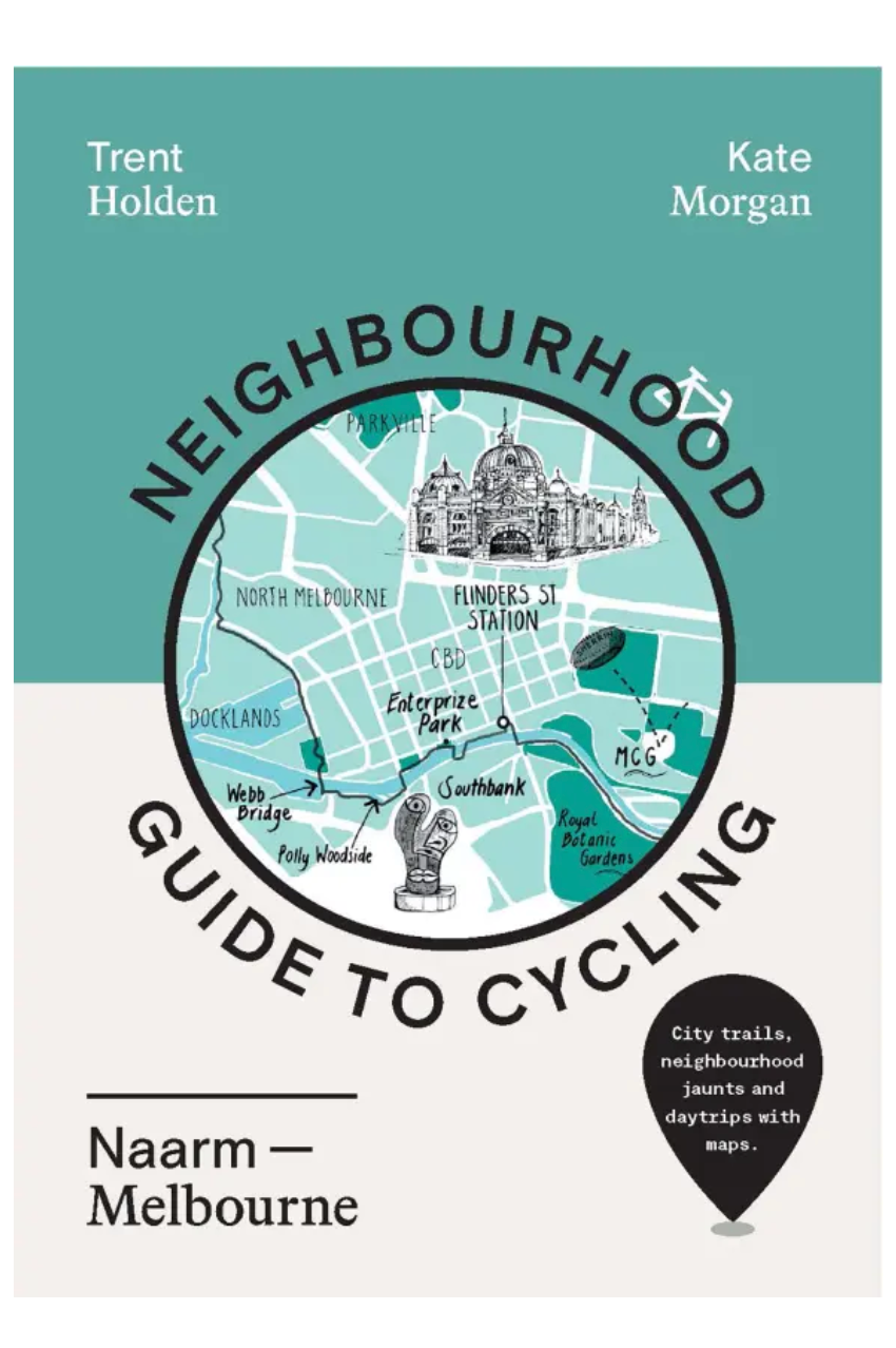 Neighbourhood Guide to Cycling Naarm Melbourne