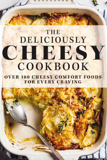 The Deliciously Cheesy Cookbook